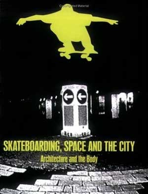 Skateboarding, Space and the City by Iain Borden
