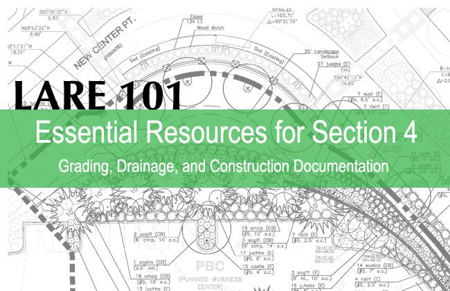 LARE 101: 10+ Essential Resources for Section 4 Grading, Drainage, and Construction Documentation