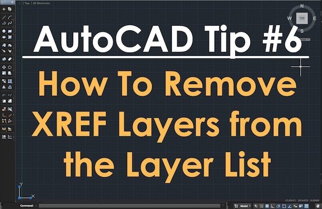 TechBeat Tuesday AutoCAD Tip 6 How To Remove XREF Layers From The Layer List Land8