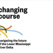 Filmtastic Fridays – Changing Course: Navigating the Future of the Lower Mississippi River Delta