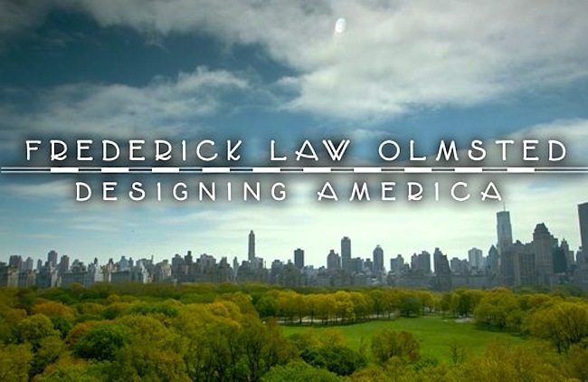 Filmtastic Fridays – Frederick Law Olmsted: Designing America