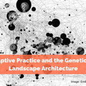 Adaptive Practice and the Genetics of Landscape Architecture