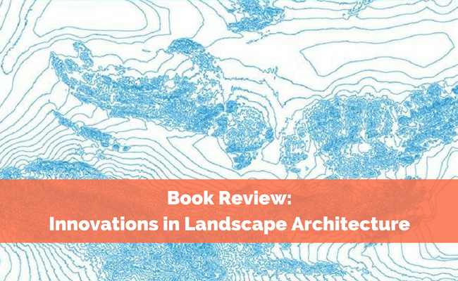 Book Review: Innovations in Landscape Architecture