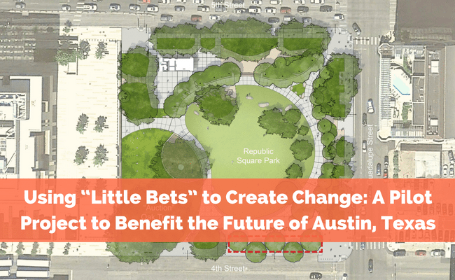 Using “Little Bets” to Create Change: A Pilot Project to Benefit the Future of Austin, Texas