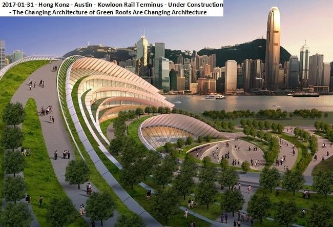 2017-06-01 – Hong Kong – Kowloon Rail Terminus, Under Construction, The Changing Architecture of Green Roofs Are Changing Architecture