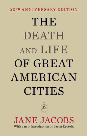 The Death and Life of Great American Cities: 50th Anniversary Edition, By Jane Jacobs, 2011