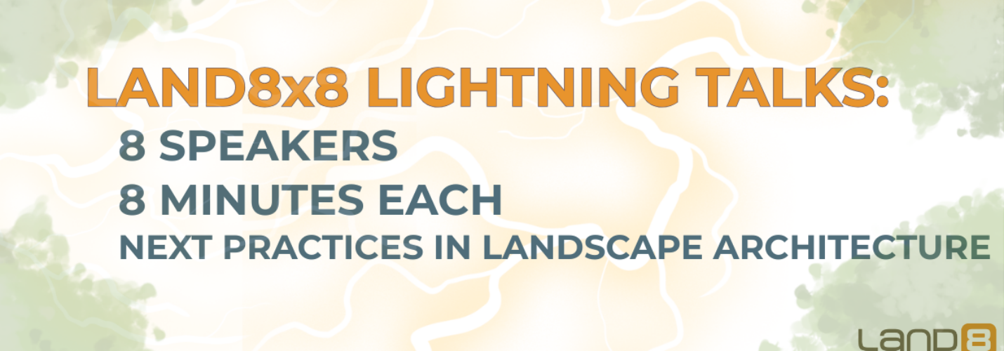 Land8x8 Lightning Talk: Landscape Architecture as Disruptor for Corporate Change