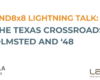 Land8x8 Lightning Talk: The Texas Crossroads– Olmsted and ’48