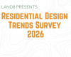 Residential Design Trends 2026: Take the Industry Survey