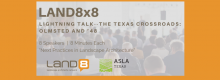 Land8x8 Lightning Talk: The Texas Crossroads: Olmsted and ’48